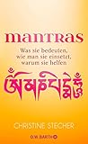 Mantras: Was sie bedeuten, wie man sie einsetzt, warum sie helfen
