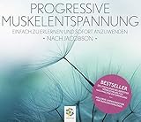 Progressive Muskelentspannung nach Jacobson * Einfach zu erlernen und sofort anzuwenden